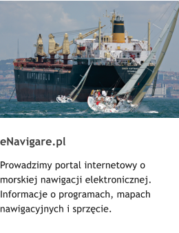 eNavigare.pl Prowadzimy portal internetowy o morskiej nawigacji elektronicznej. Informacje o programach, mapach nawigacyjnych i sprzcie.